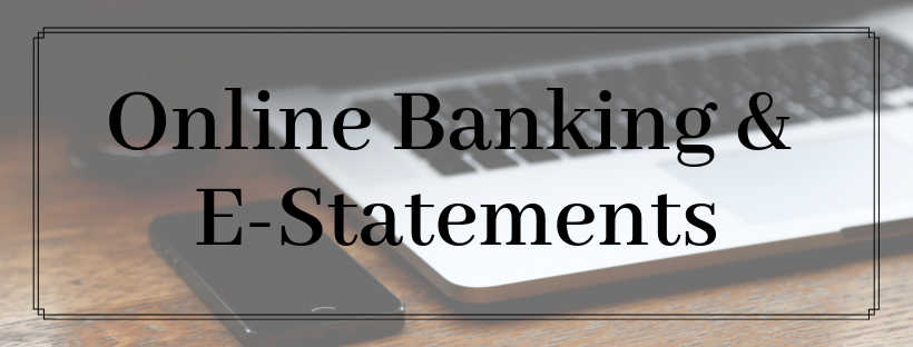 Online Banking & E-Statements Online Banking & E-Statements